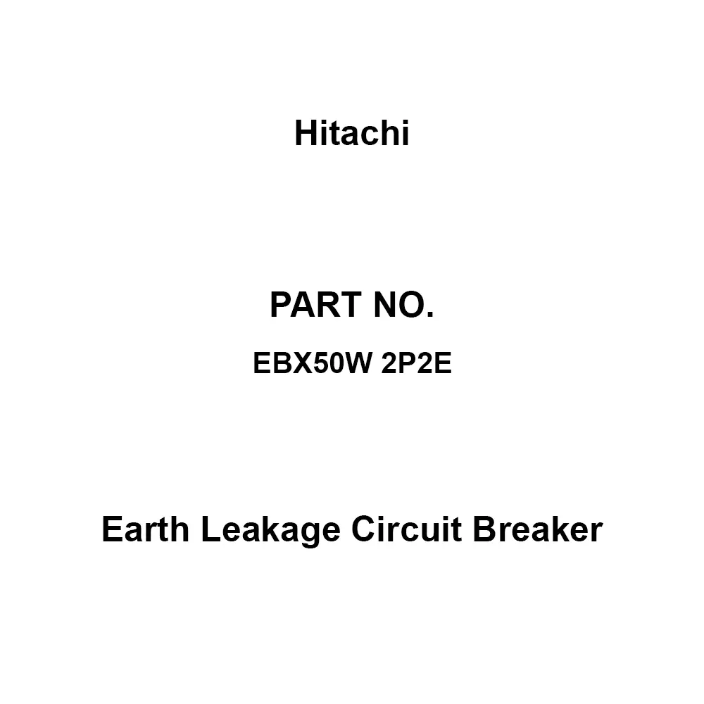 Hitachi Earth Leakage Circuit Breaker 15 Amp Rated Current 2P2E, EBX50W 2P2E