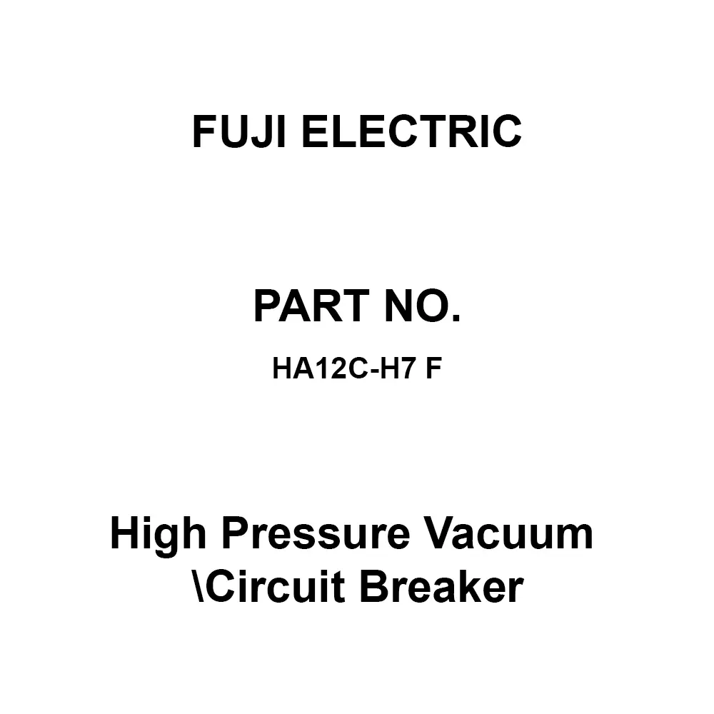 Fuji Electric High Pressure Vacuum Circuit Breaker 600 Amp Rated Current, HA12C-H7 F