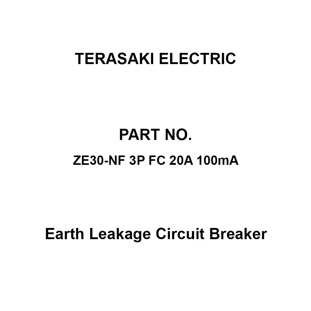 TERASAKI ELECTRIC Earth Leakage Circuit Breaker 20 A Rated Current 6.0 kV Rated Impulse withstand Voltage 100 mA, ZE30-NF 3P FC 20A 100mA