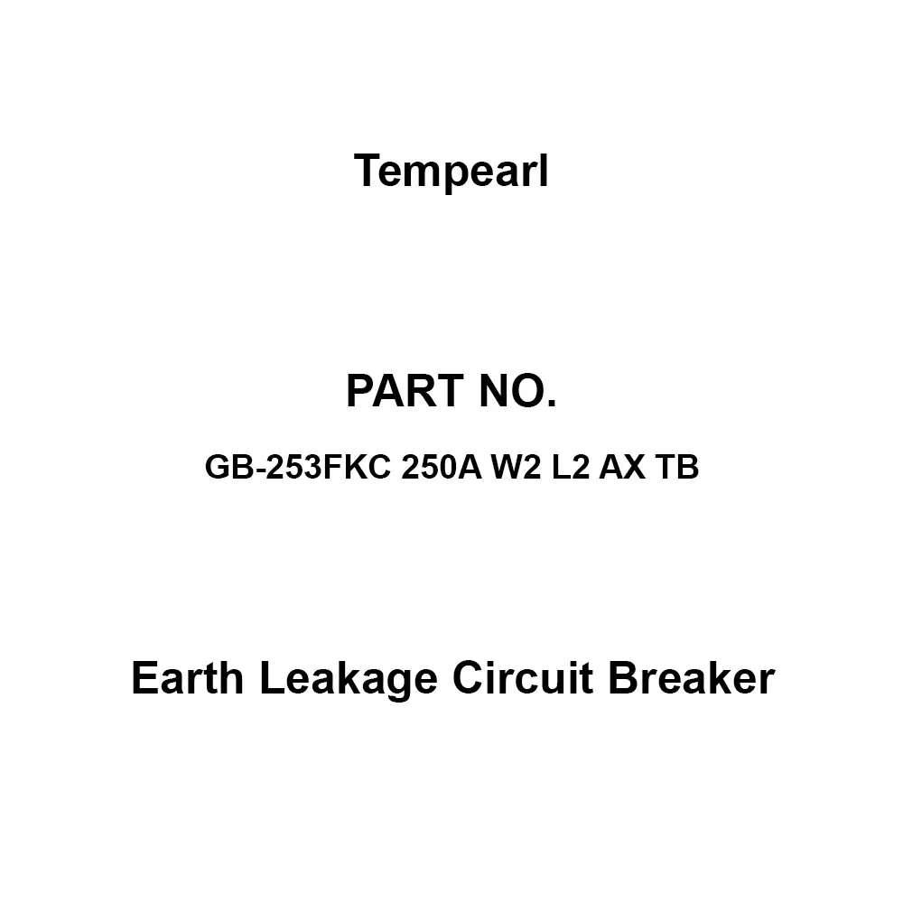 Tempearl Surface Type Earth Leakage Circuit Breaker 3P3E, GB-253FKC 250A W2 L2 AX TB