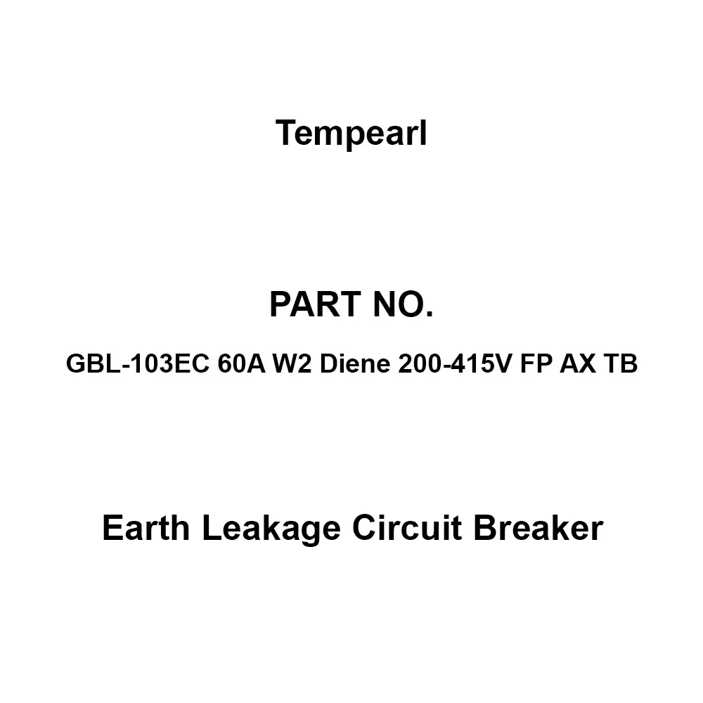 Tempearl Economic Type Earth Leakage Circuit Breaker 3P3E, GBL-103EC 60A W2 Diene 200-415V FP AX TB