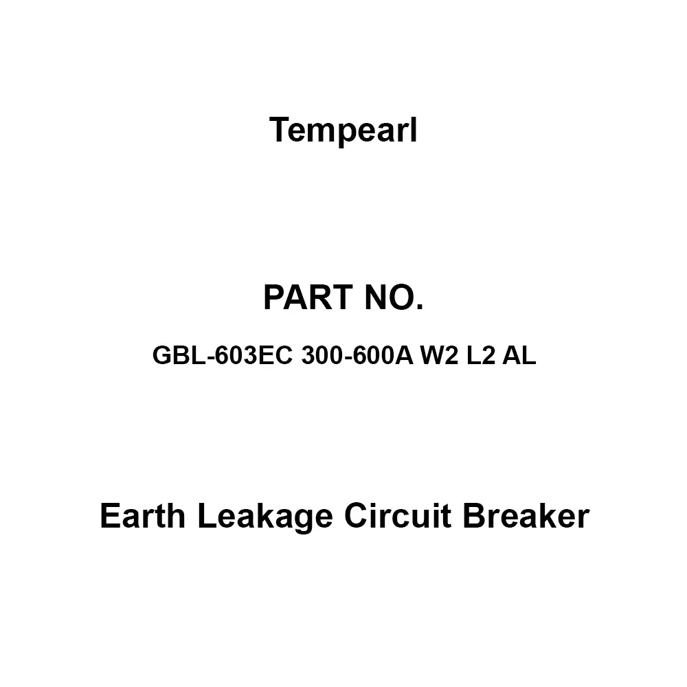 Tempearl Economic Type Earth Leakage Circuit Breaker 3P3E, GBL-603EC 300-600A W2 L2 AL
