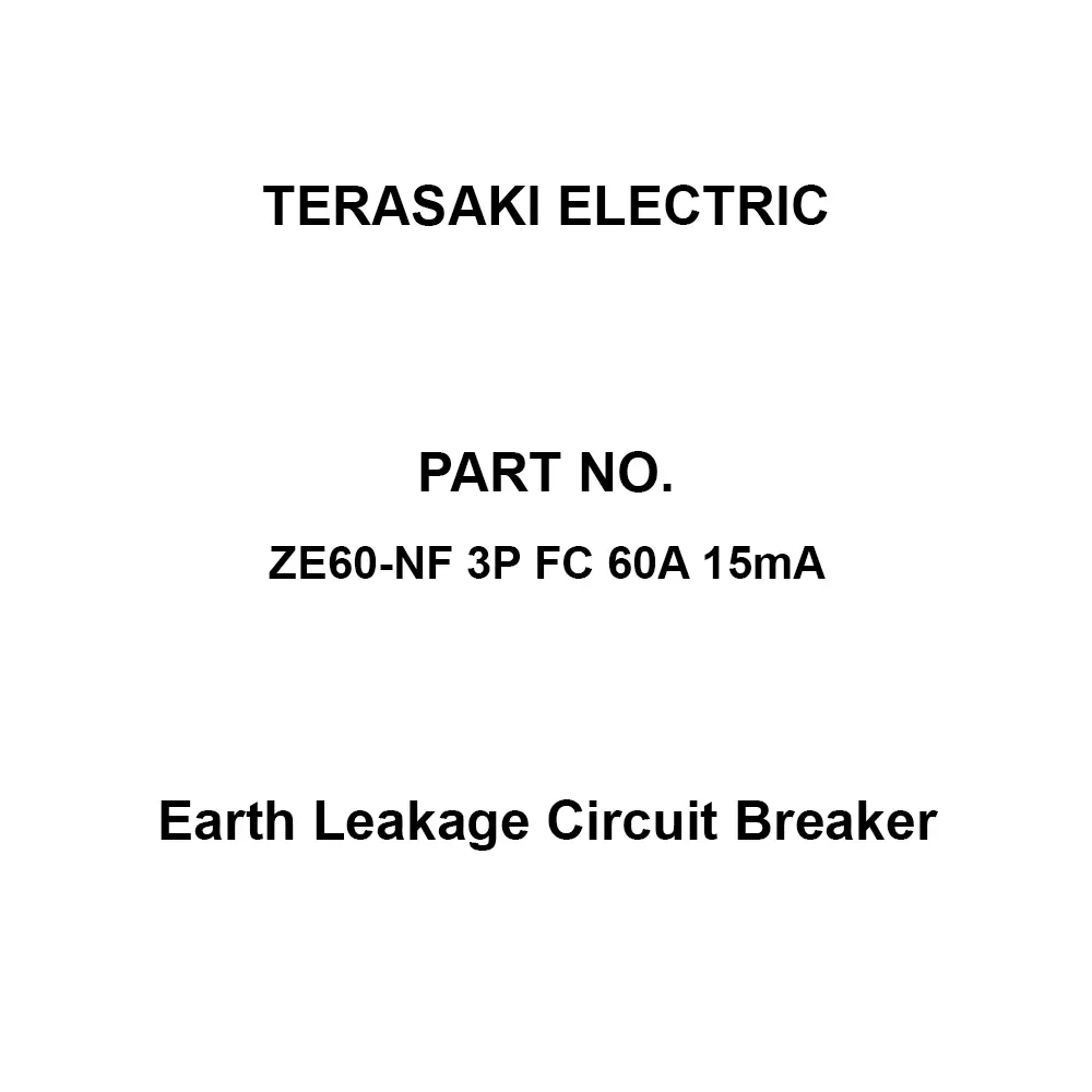 TERASAKI ELECTRIC Earth Leakage Circuit Breaker 60 A Rated Current 15 mA Rated Sensitivity Current 6.0 kV Rated, ZE60-NF 3P FC 60A 15mA