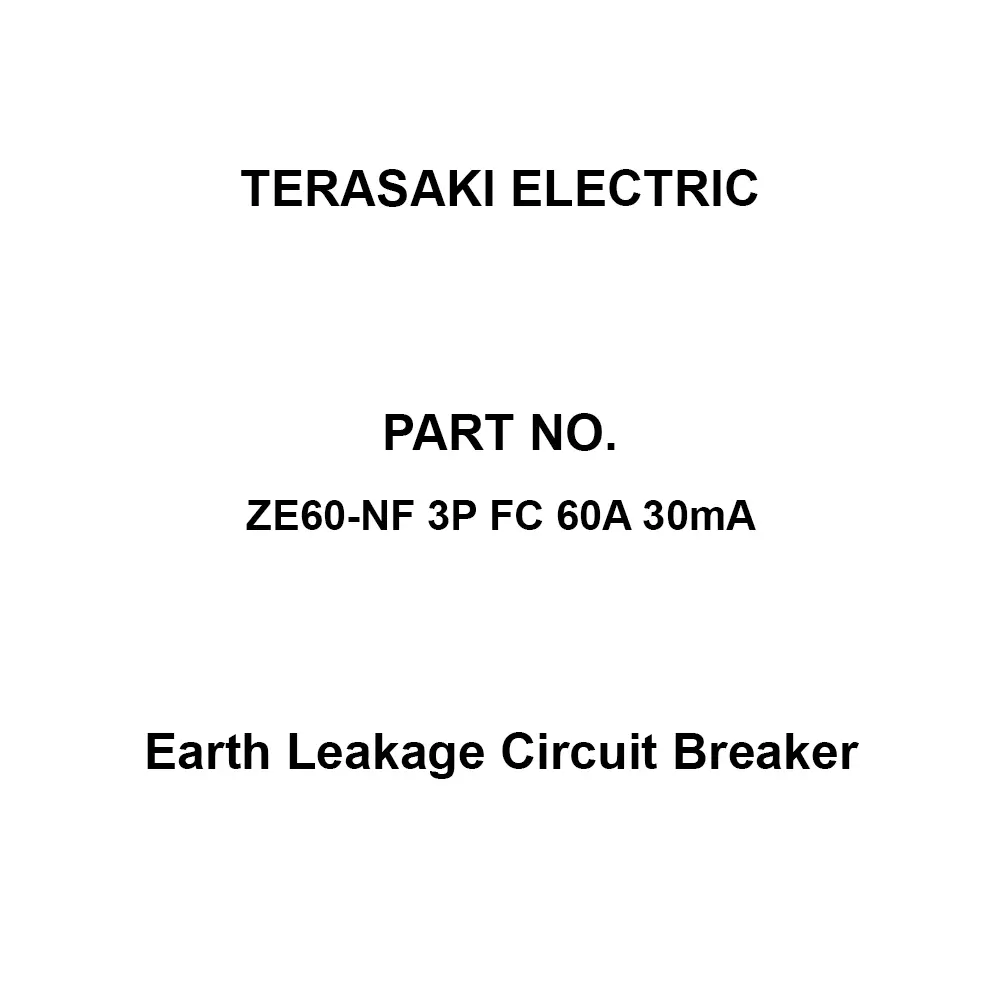 TERASAKI ELECTRIC Earth Leakage Circuit Breaker 60 A Rated Current 30 mA Rated Sensitivity Current 6.0 kV Rated, ZE60-NF 3P FC 60A 30mA