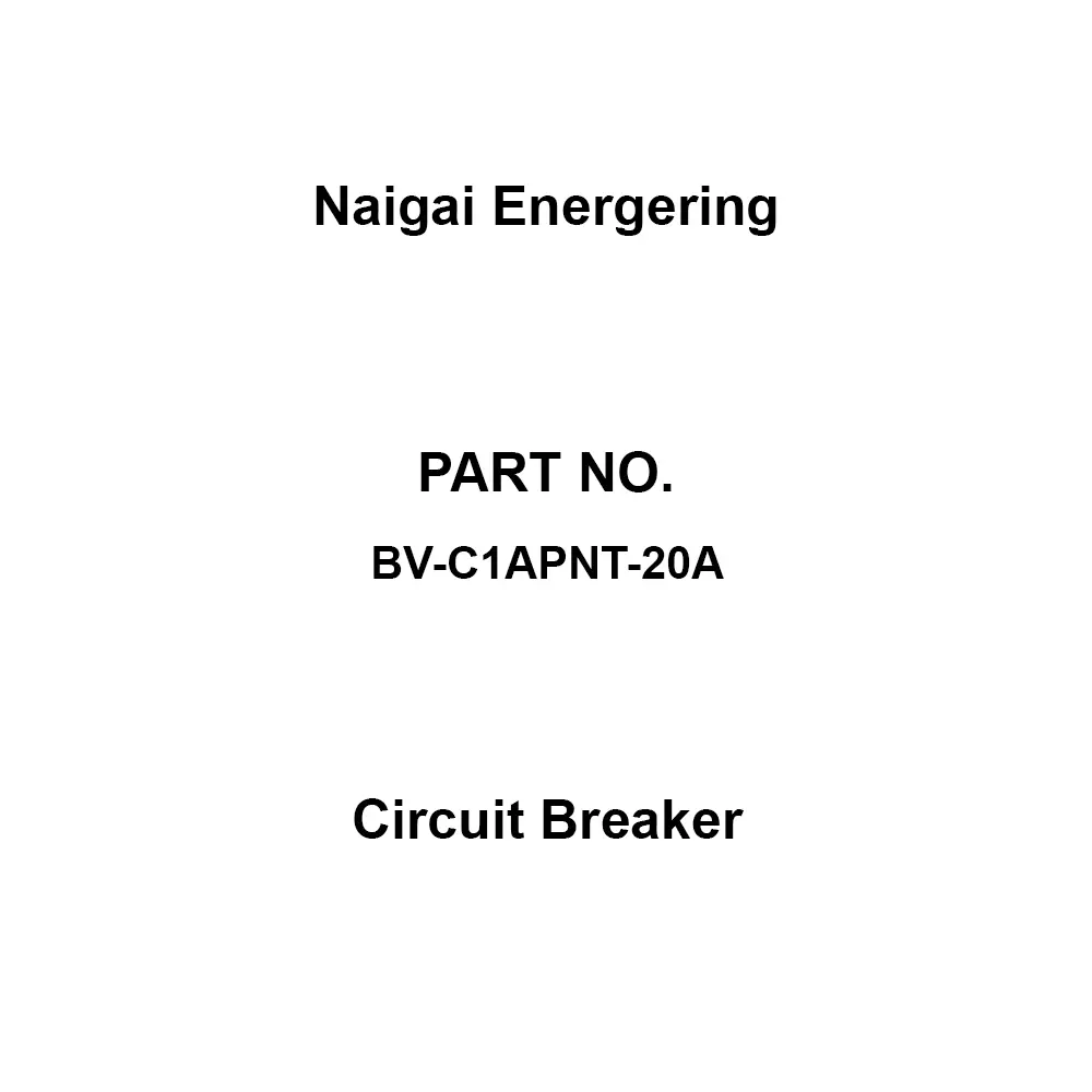 Naigai Energering Circuit Breaker 20 Amp Rated Current, BV-C1APNT-20A