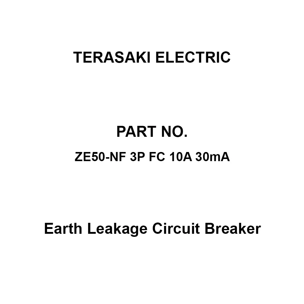 TERASAKI ELECTRIC Earth Leakage Circuit Breaker 10 A Rated Current 30 mA Rated Sensitivity Current 6.0 kV Rated, ZE50-NF 3P FC 10A 30mA