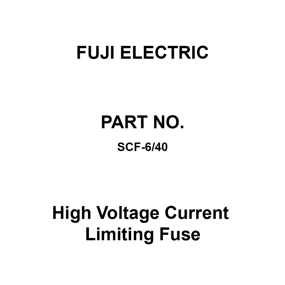 Fuji Electric High Voltage Current Limiting Fuse 40 Amp Rated Current, SCF-6/40