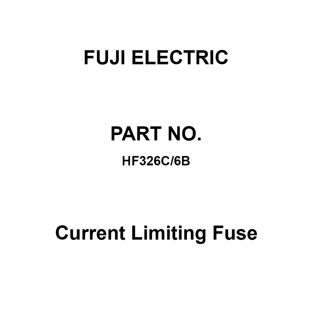 Fuji Electric Current Limiting Fuse 3600/7200 V Rated Voltage, HF326C/6B