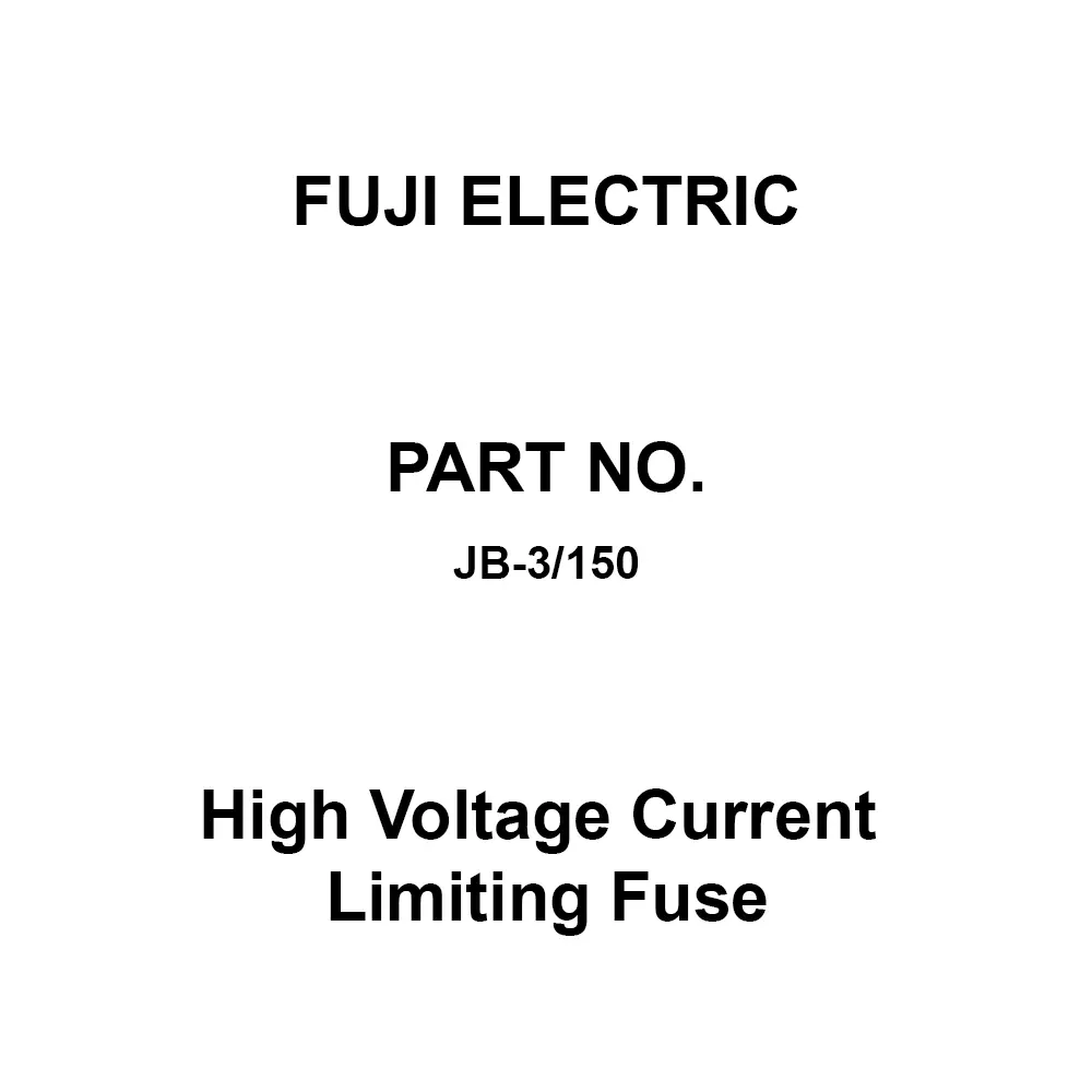 Fuji Electric High Voltage Current Limiting Fuse 150 Amp Rated Current, JB-3/150