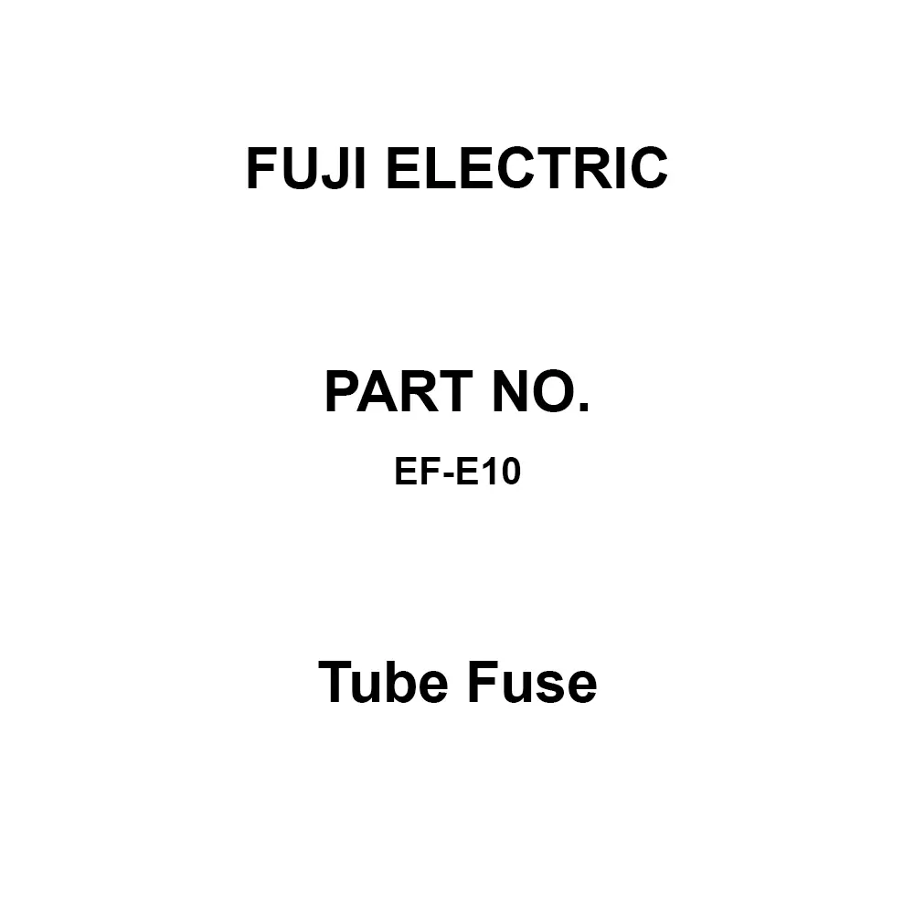 Fuji Electric Tube Fuse 10 Amp Rated Current, EF-E10