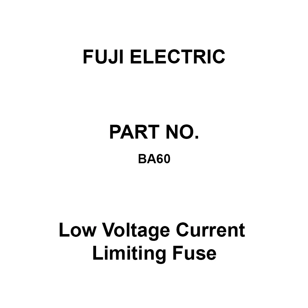 Fuji Electric Low Voltage Current Limiting Fuse 60 Amp Rated Current, BA60