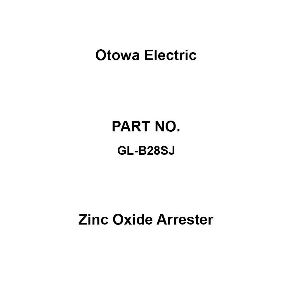 Otowa Electric Zinc Oxide Arrester For general use Type 28 kV rated voltage 5000 Amp Nominal Discharge Current, GL-B28SJ