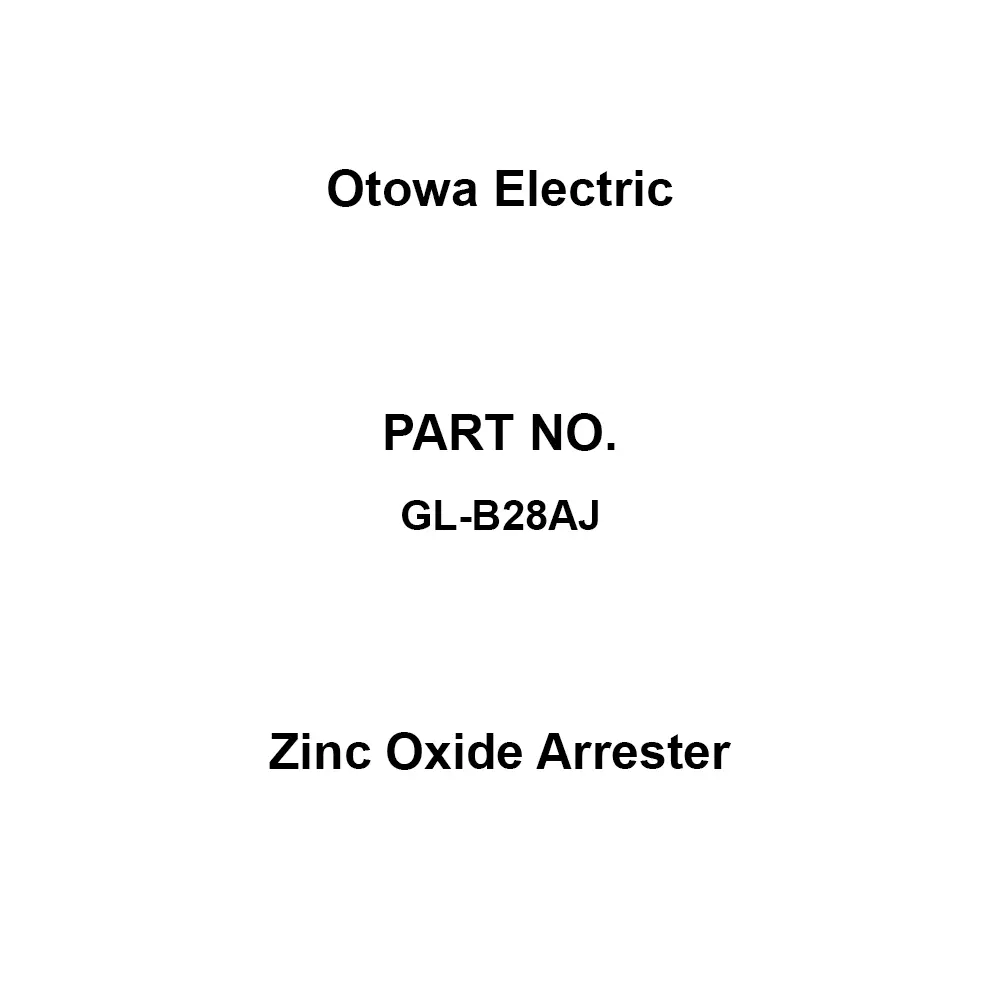 Otowa Electric Zinc Oxide Arrester For general use Type 28 kV rated voltage 2500 Amp Nominal Discharge Current, GL-B28AJ
