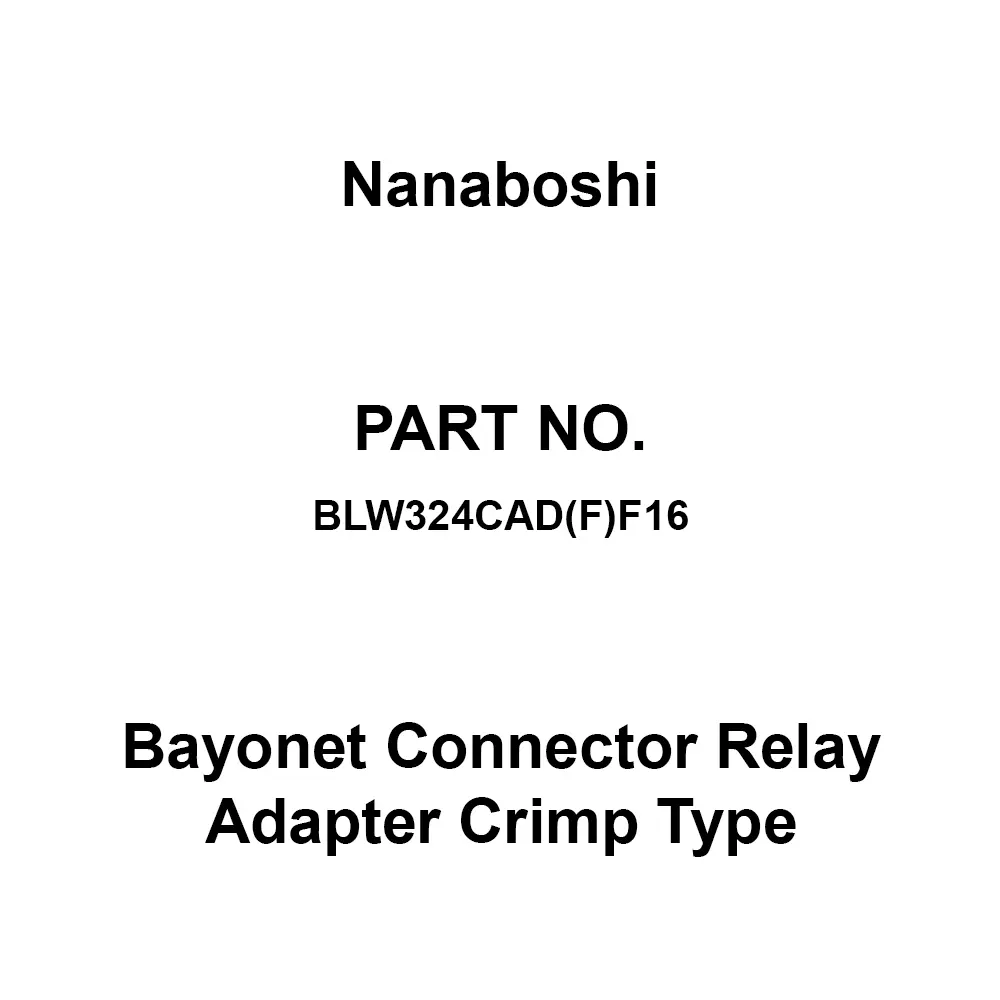 Nanaboshi Bayonet Connector Relay Adapter Crimp Type 250 V Rated Voltage, BLW324CAD(F)F16