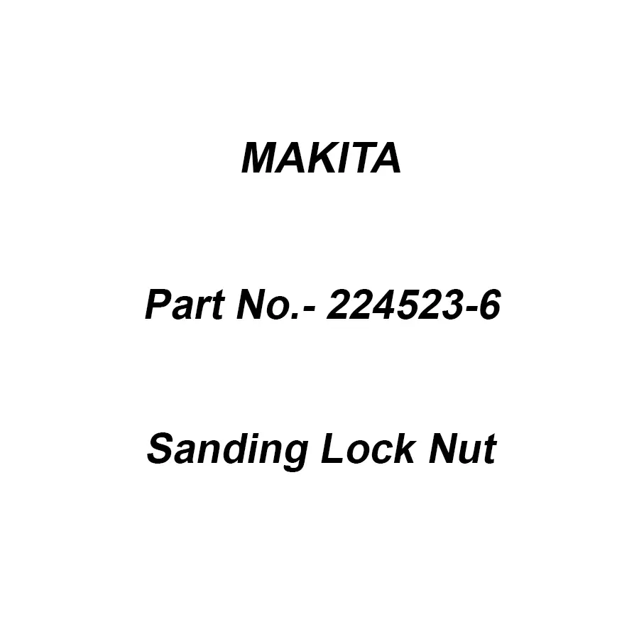 Makita Sanding Lock Nut Size 16-48 For GA5010, Part No 224523-6