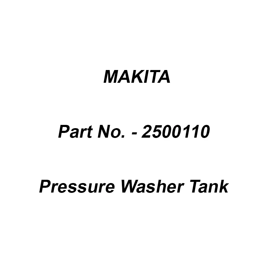 Makita Tank for Pressure Washer, Part No 2500110