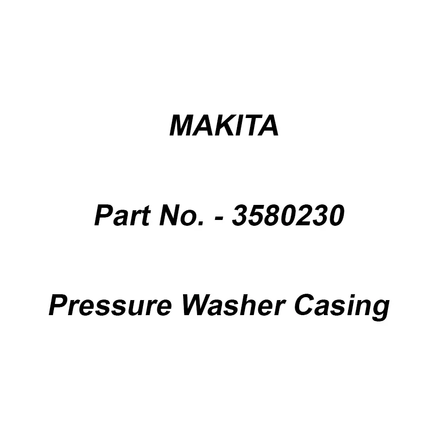 Makita Casing for Pressure Washer, Part No 3580230