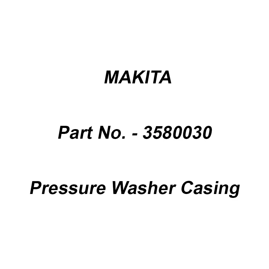 Makita Casing for Pressure Washer, Part No 3580030