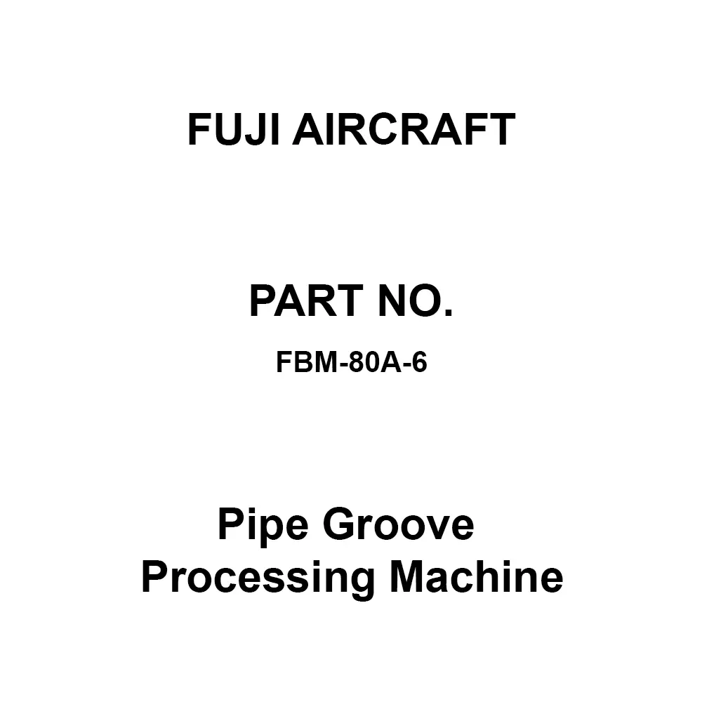 Fuji Aircraft Pipe Groove Processing Machine 403 mm Overall Length, FBM-80A-6