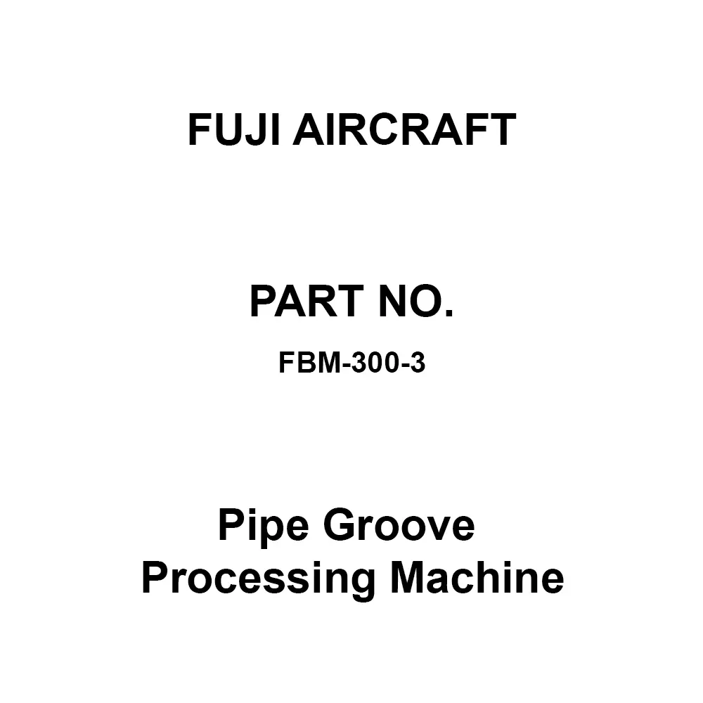Fuji Aircraft Pipe Groove Processing Machine 524 mm Overall Length, FBM-300-3