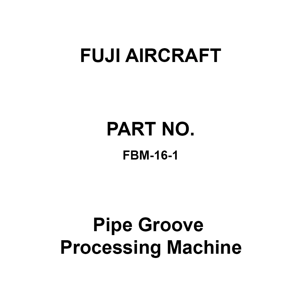 Fuji Aircraft Pipe Groove Processing Machine 261 mm Overall Length, FBM-16-1