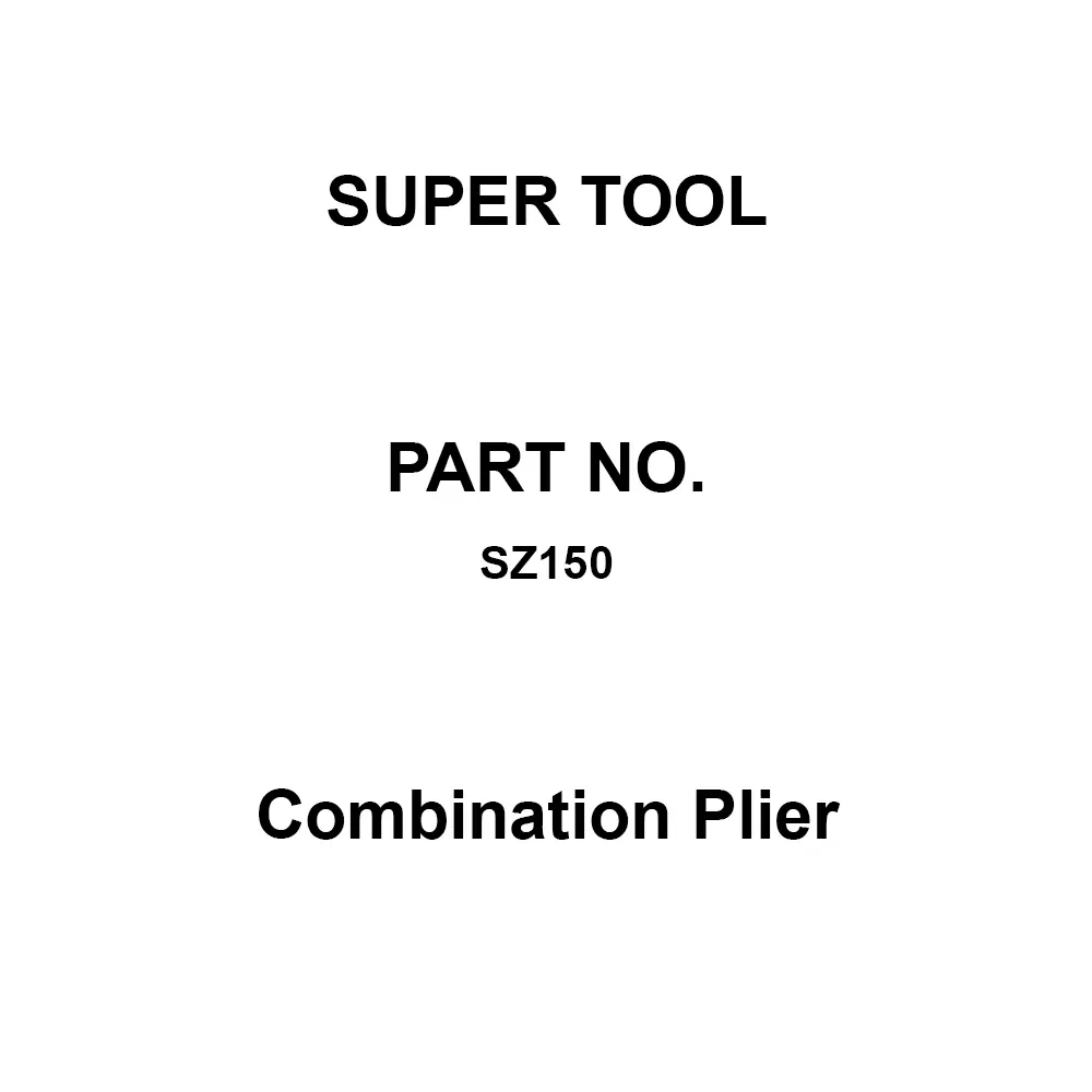 Super Tool Combination Plier 160 mm Overall Length, SZ150