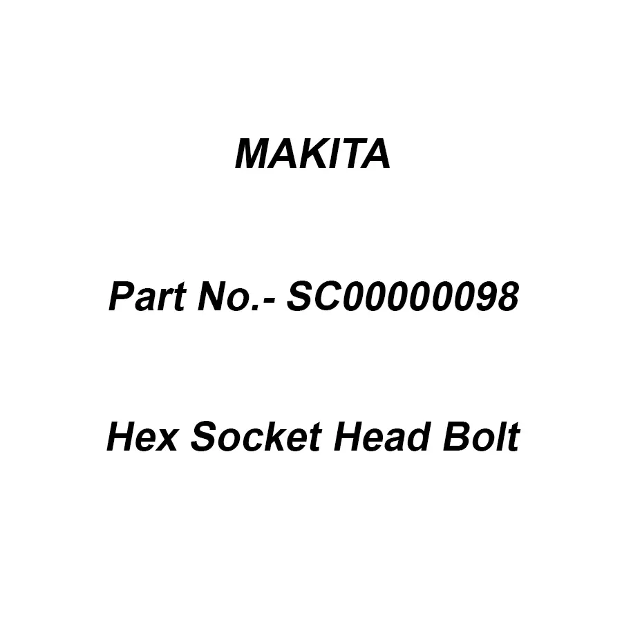 Makita Hex Socket Head Bolt Size 5x15, Part No SC00000098