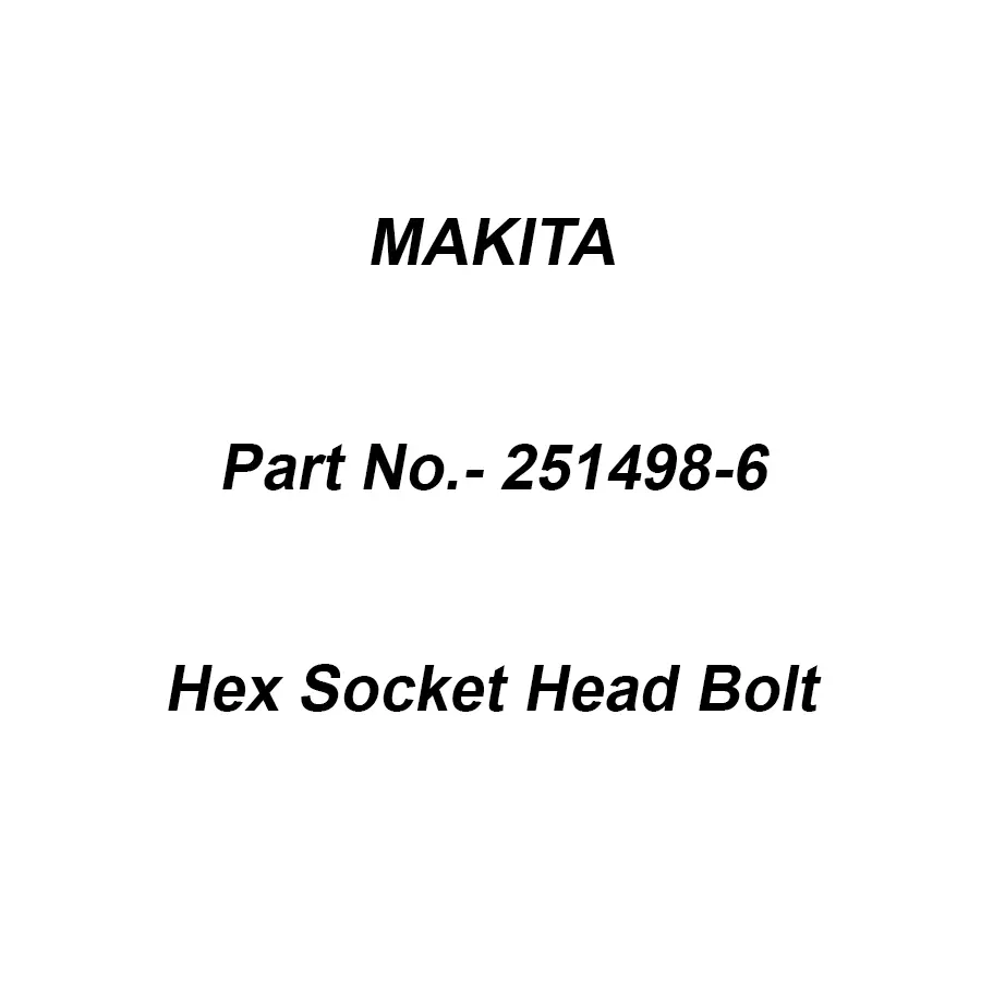 Makita Hex Socket Head Bolt Size M10x25 for M2401, Part No 251498-6