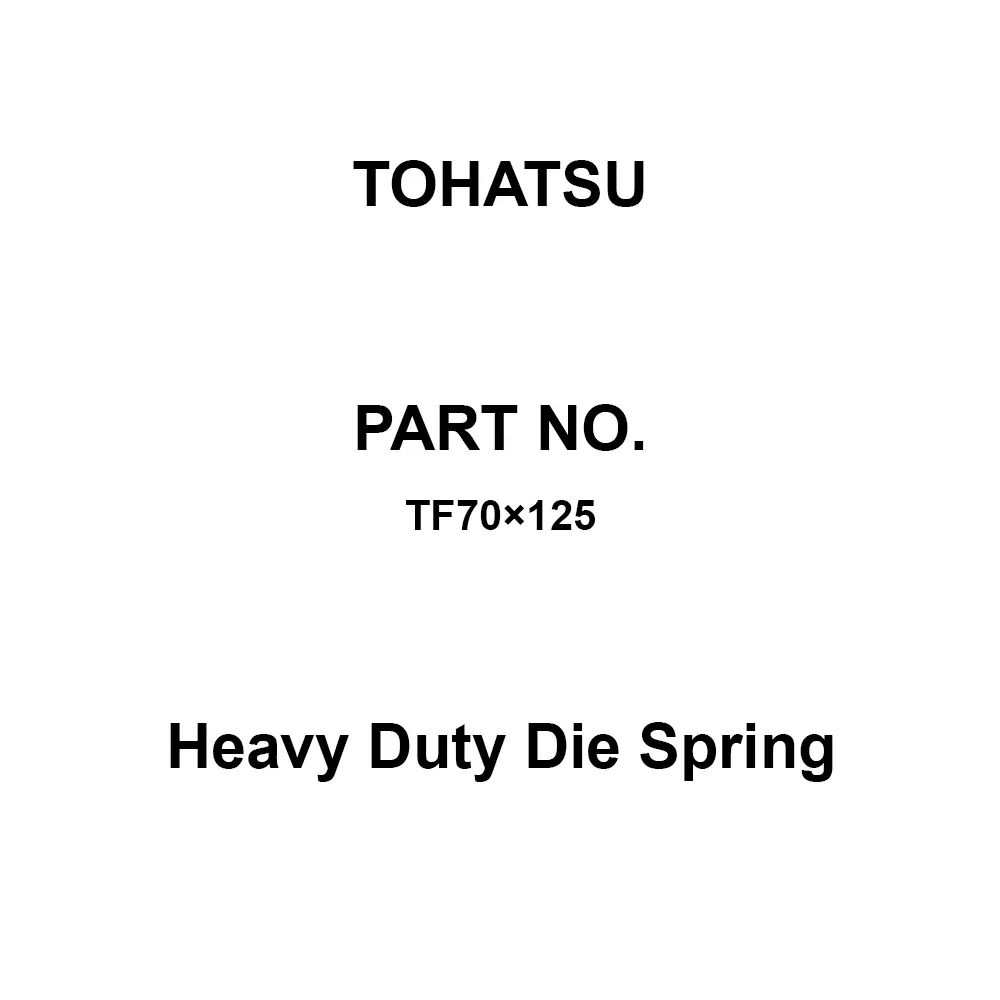 TOHATSU Heavy Duty Die Spring 38.5x70 mm Diameter, TF70×125