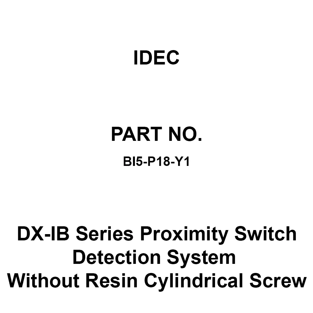 IDEC DX-IB Series Proximity Switch Detection System (Intrinsically Safe Explosion Proof Structure) With Resin Cylindrical Screw M18x30 mm, BI5-P18-Y1