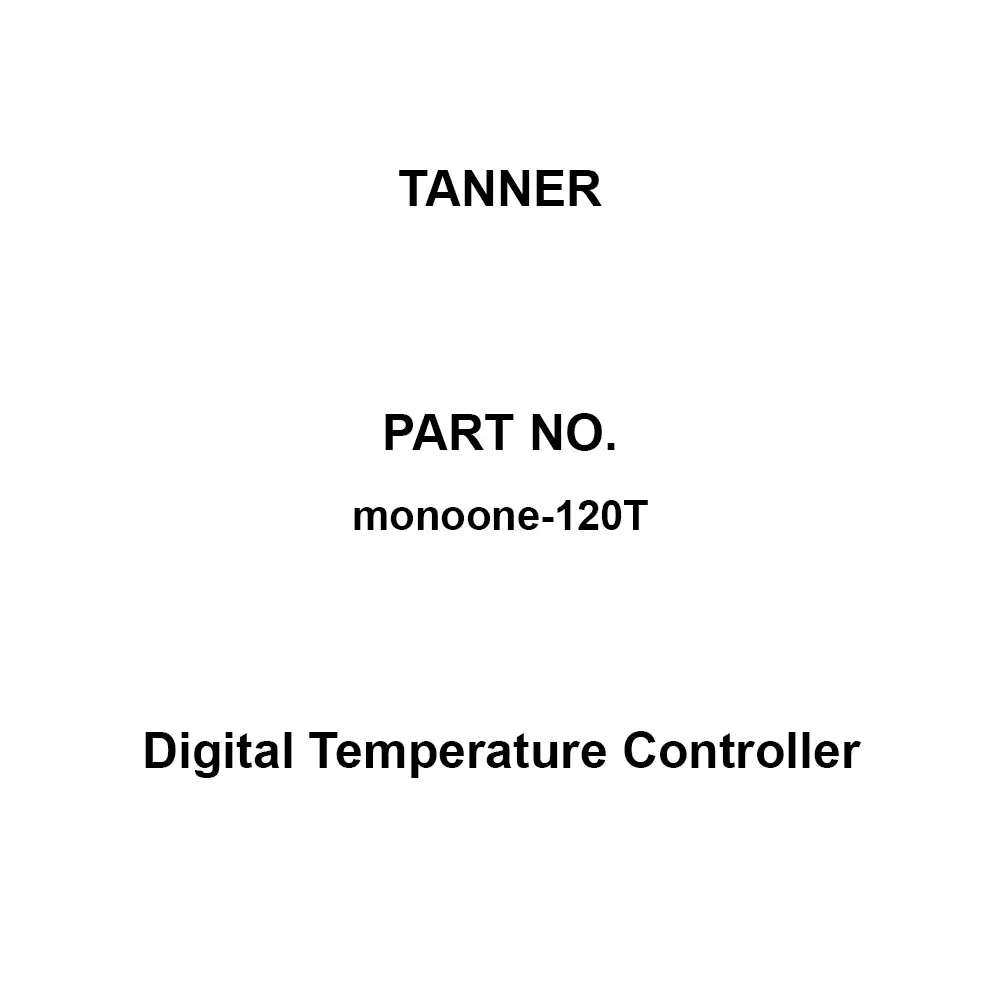 TANNER Digital Temperature Controller AC90 to 240 (50/60 Hz) (single phase) V Power Supply Voltage, monoone-120T