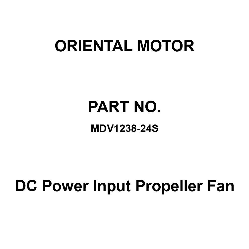 ORIENTAL MOTOR DC Power Input Propeller Fan 120x120 mm Mounting Hole Space, MDV1238-24S
