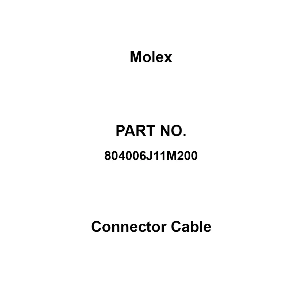 Molex Connector Cable AC/DC 250 V Rated Voltage 4 A Rated Current 20 Applicable Wire Range Awg, 804006J11M200