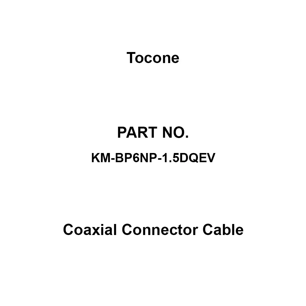 Tocone Coaxial Cable with Connector Φ2.9 mm Outer Dia 6 m Length, KM-BP6NP-1.5DQEV
