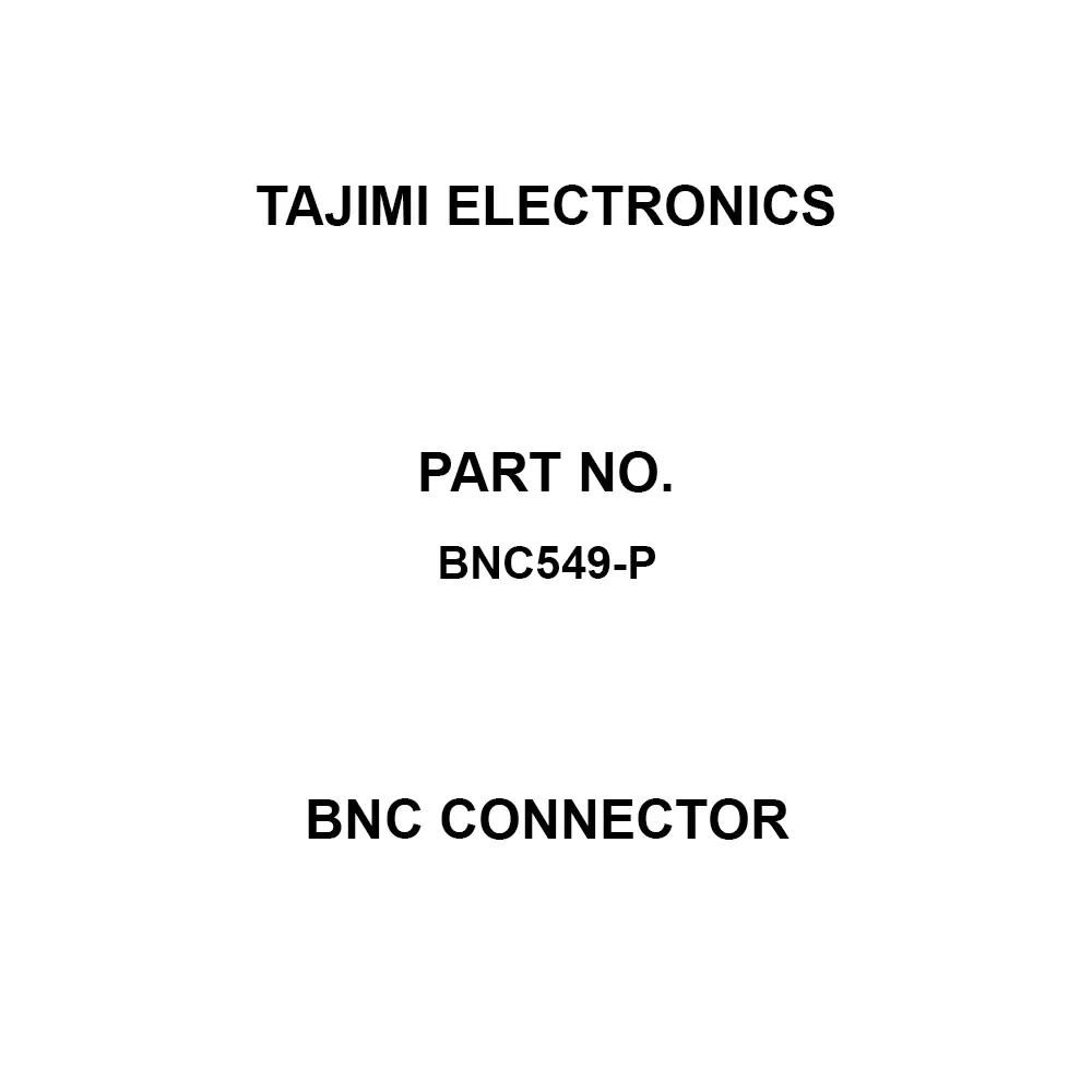 TAJIMI ELECTRONICS BNC Connector 3 mΩ or less Contact Resistance 50Ω Characteristic Impedance 1,500 VAC for 1, BNC549-P
