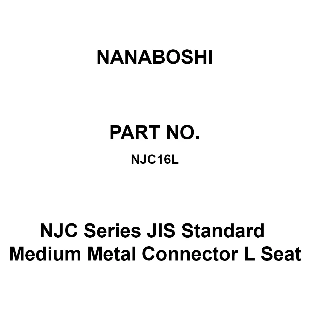 NANABOSHI NJC Series Jis Standard Medium Metal Connector L Seat, NJC16L