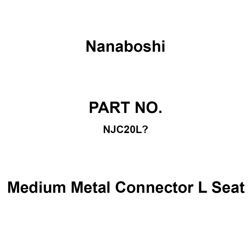 Nanaboshi Medium Metal Connector L Seat 20 mm Shell Size, NJC20L