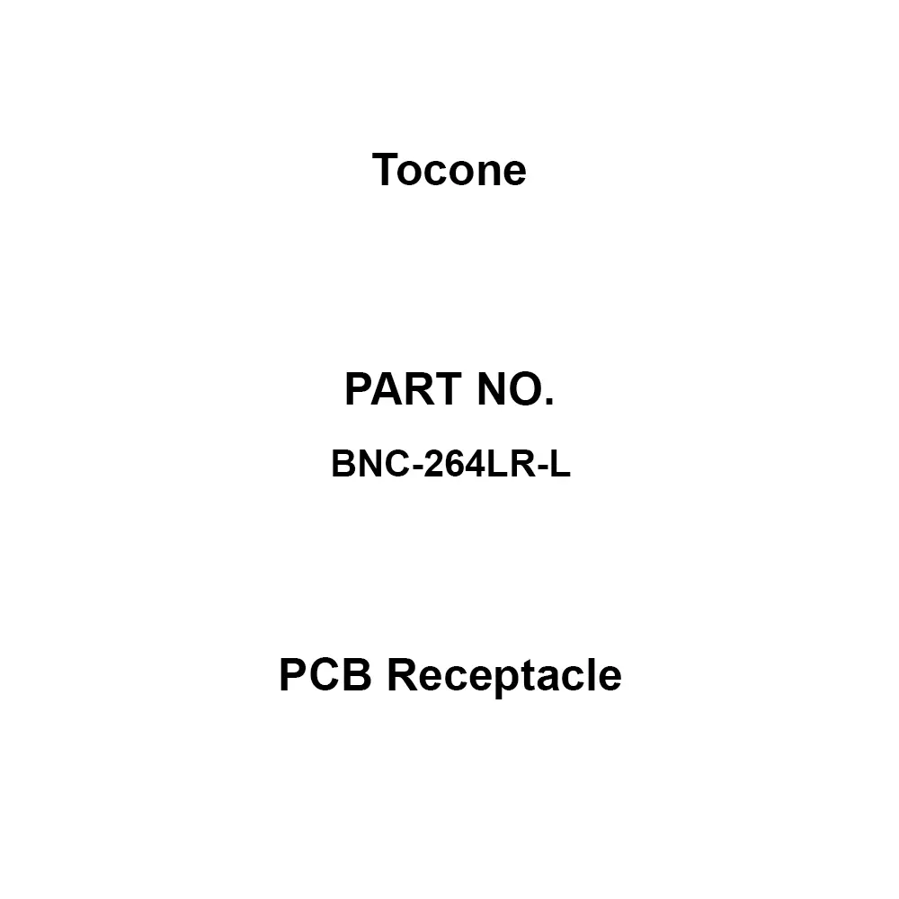 Tocone PCB Receptacle BNC Connector Type Receptacle Cutting Shape Correspondence Rohs Directive, BNC-264LR-L