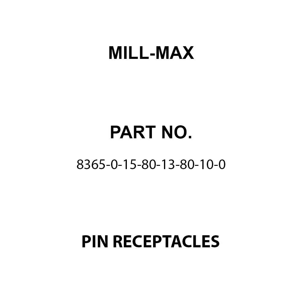 MILL-MAX Pin Receptacles Brass Alloy 8.26 mm Length 3.05 mm Outside Diameter, 8365-0-15-80-13-80-10-0