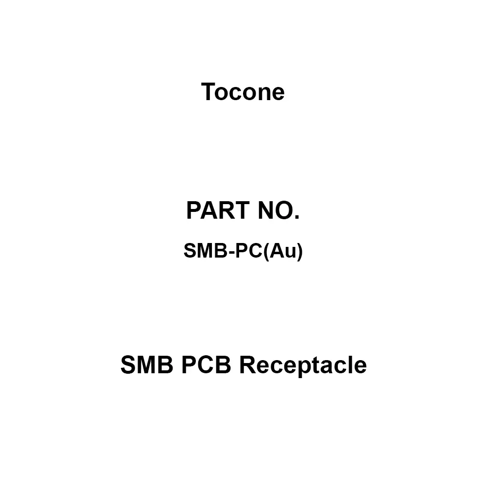 Tocone SMB PCB Receptacle 1.6 (maximum) mm Applicable Board Dimensions SMB Connector Type, SMB-PC(Au)