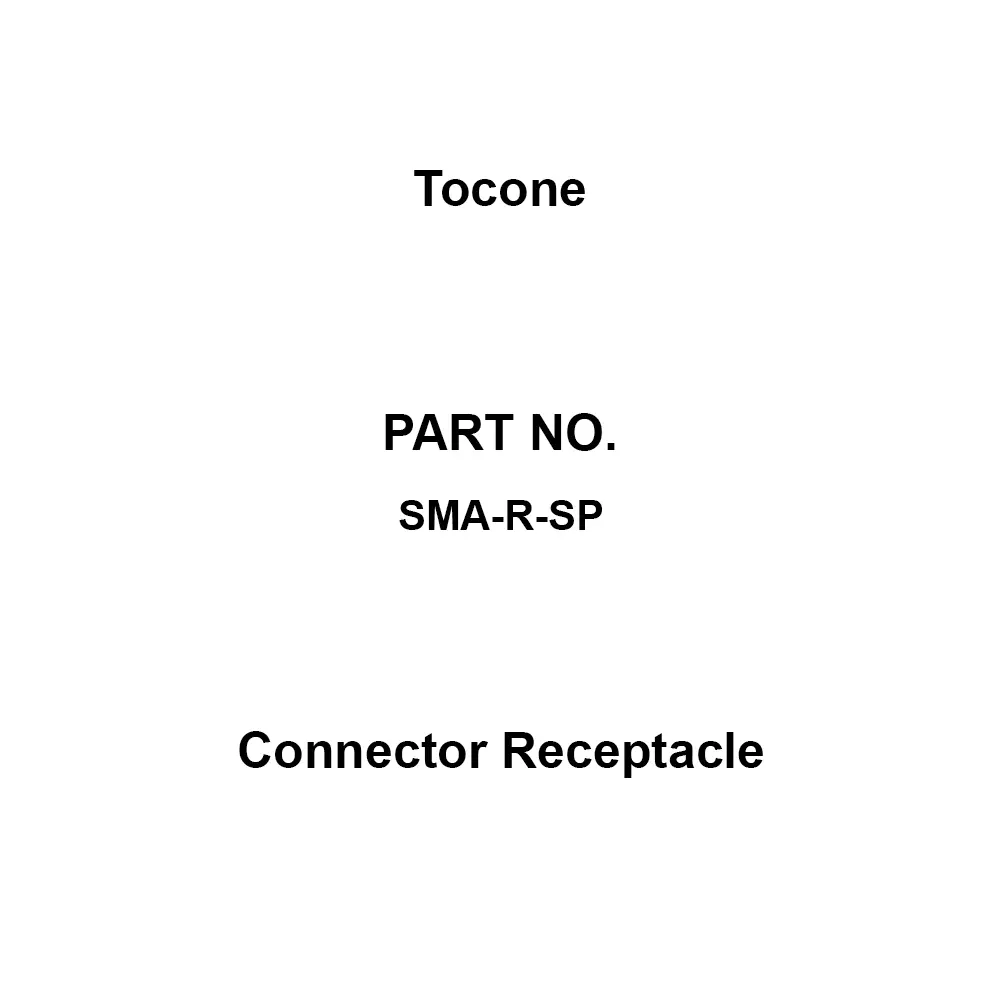 Tocone Connector Receptacle 1.2 max. at DC to 12.4 GHz Voltage Standing Wave Ratio SMA Connector Type, SMA-R-SP