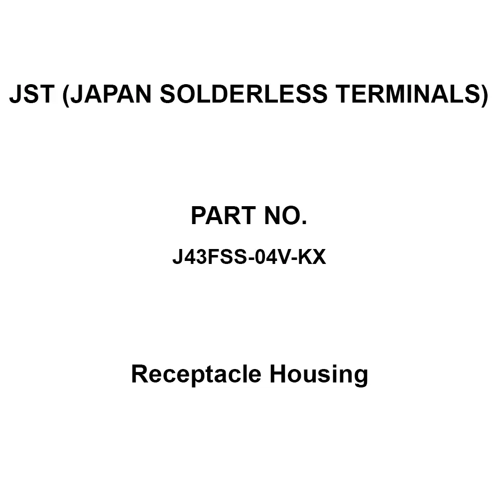 JST (JAPAN SOLDERLESS TERMINALS) Receptacle Housing 4 Pole, J43FSS-04V-KX (Pack of 200)