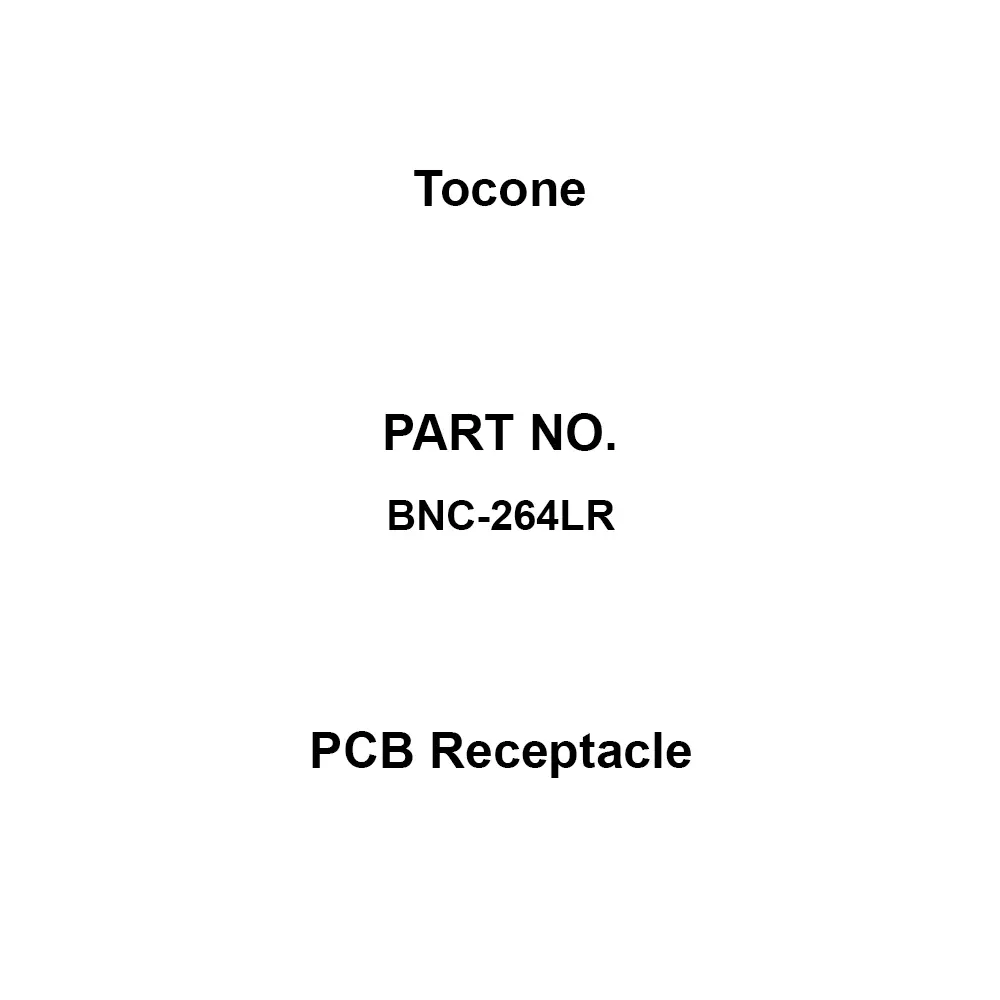 Tocone PCB Receptacle 1.2 max. at DC to 2 GHz Voltage Standing Wave Ratio BNC Connector Type, BNC-264LR