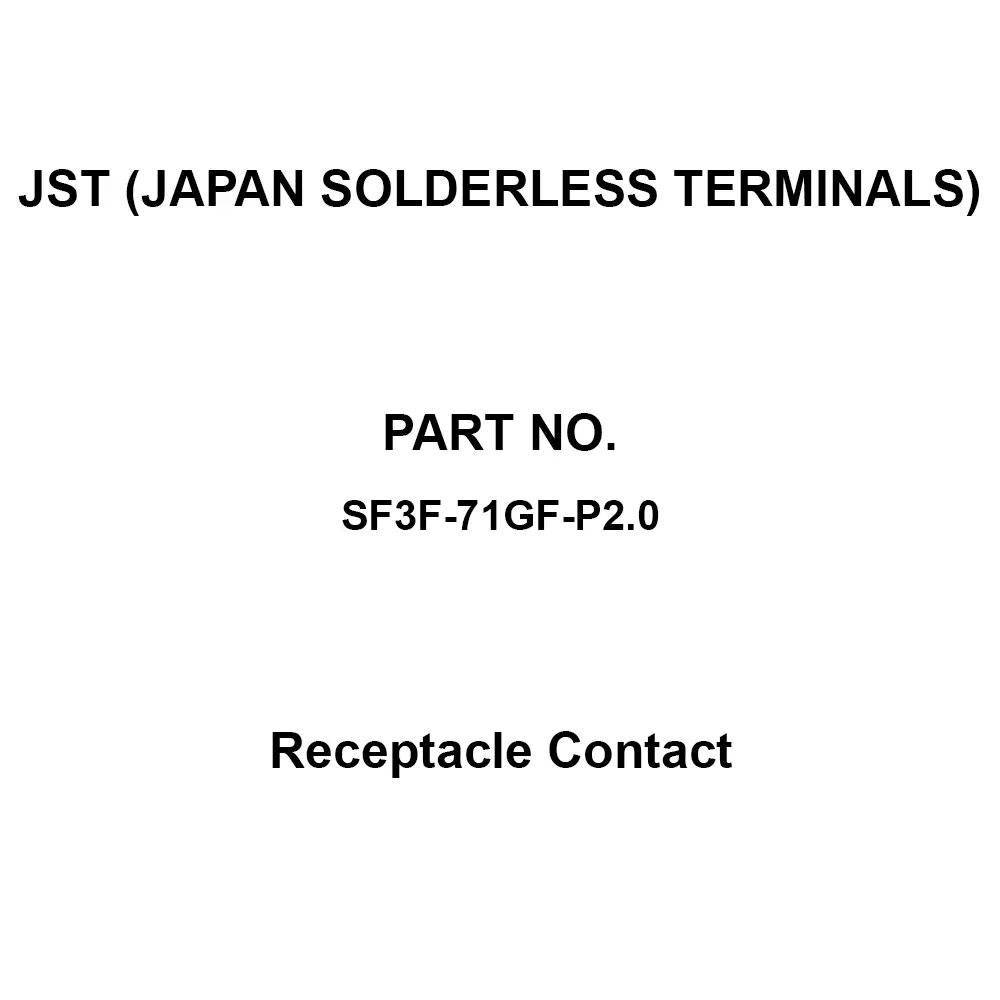 JST (JAPAN SOLDERLESS TERMINALS) Receptacle Contact  16 to 14 Applicable wire, SF3F-71GF-P2.0 (Pack of 3200)