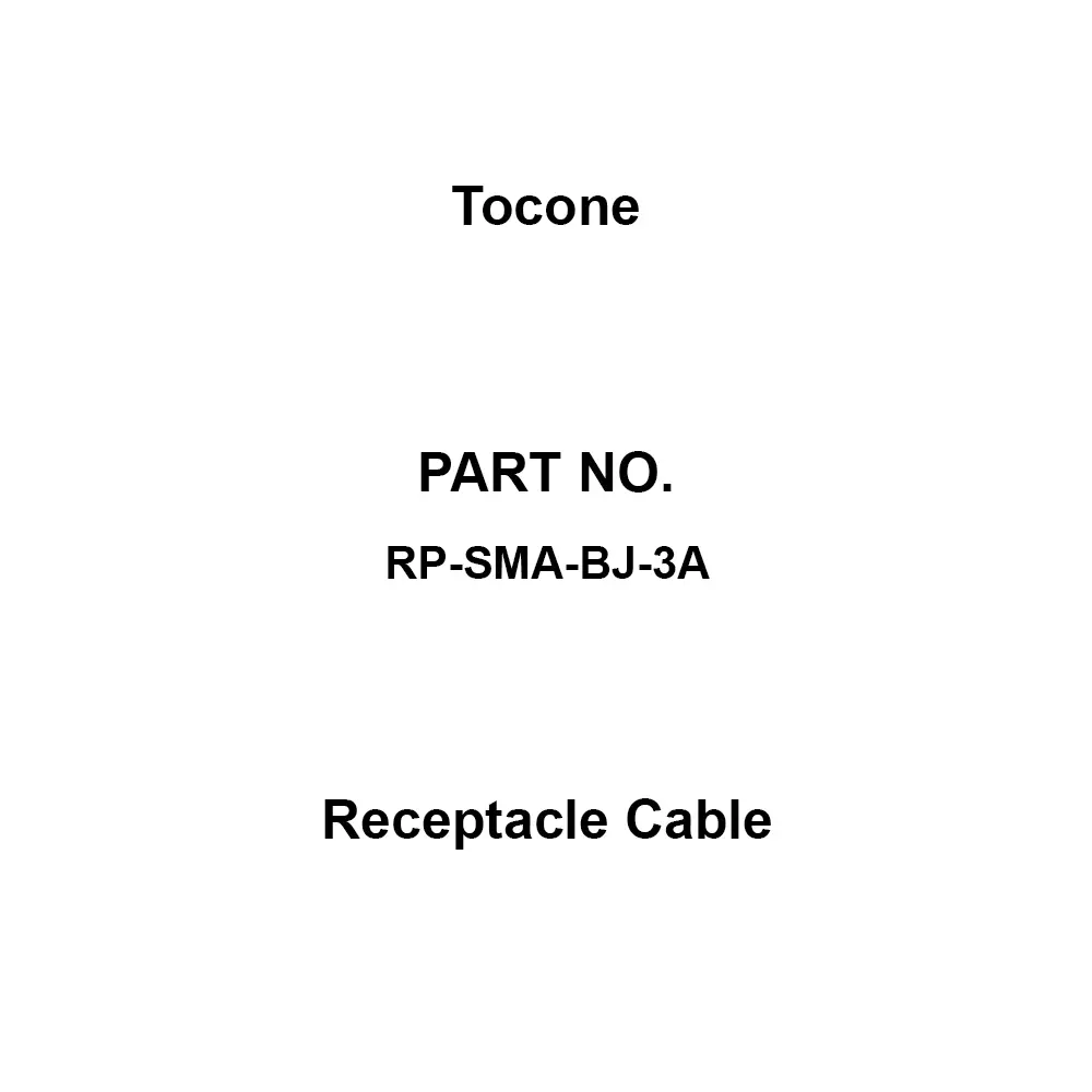Tocone Receptacle Cable 1.3 max. at DC to 5.2 GHz Voltage Standing Wave Ratio, RP-SMA-BJ-3A