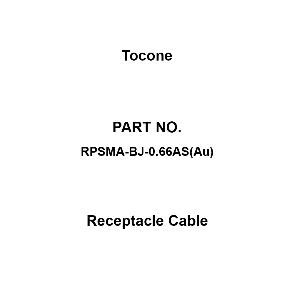 Tocone Receptacle Cable 1.2 max. at DC to 6 GHz Voltage Standing Wave Ratio, RPSMA-BJ-0.66AS(Au)