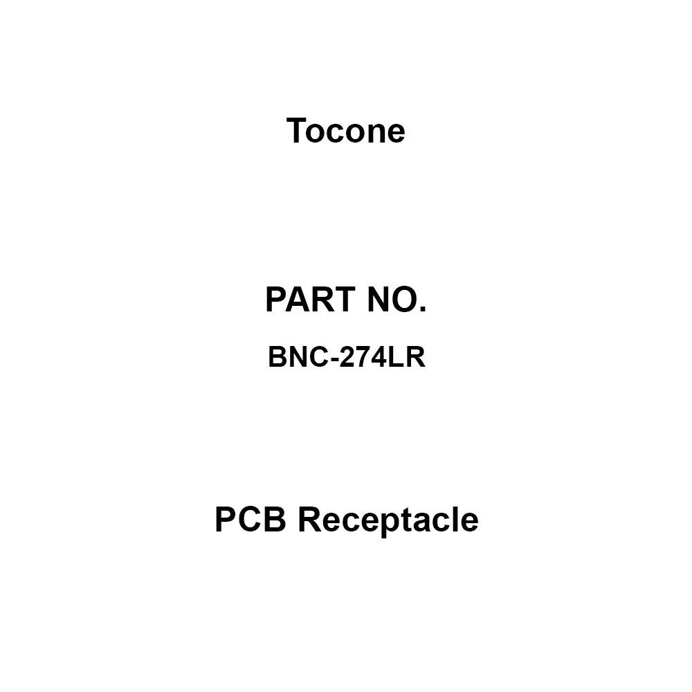 Tocone PCB Receptacle BNC Connector Type Receptacle Cutting Shape Correspondence Rohs Directive, BNC-274LR