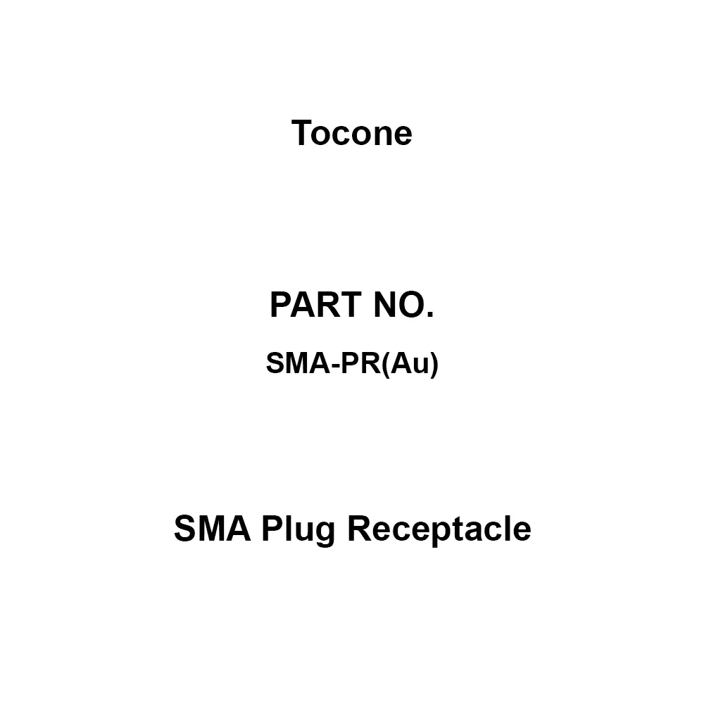 Tocone SMA Plug Receptacle 1.2 max. at DC to 12.4 GHz Voltage Standing Wave Ratio SMA Connector Type, SMA-PR(Au)