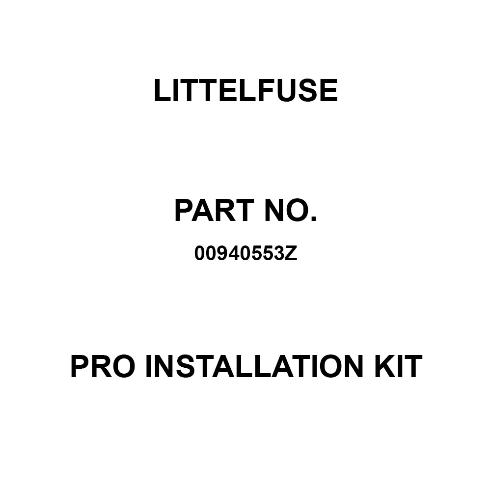 Littelfuse 940 ZP Series Pro Installation Kit , 00940553Z