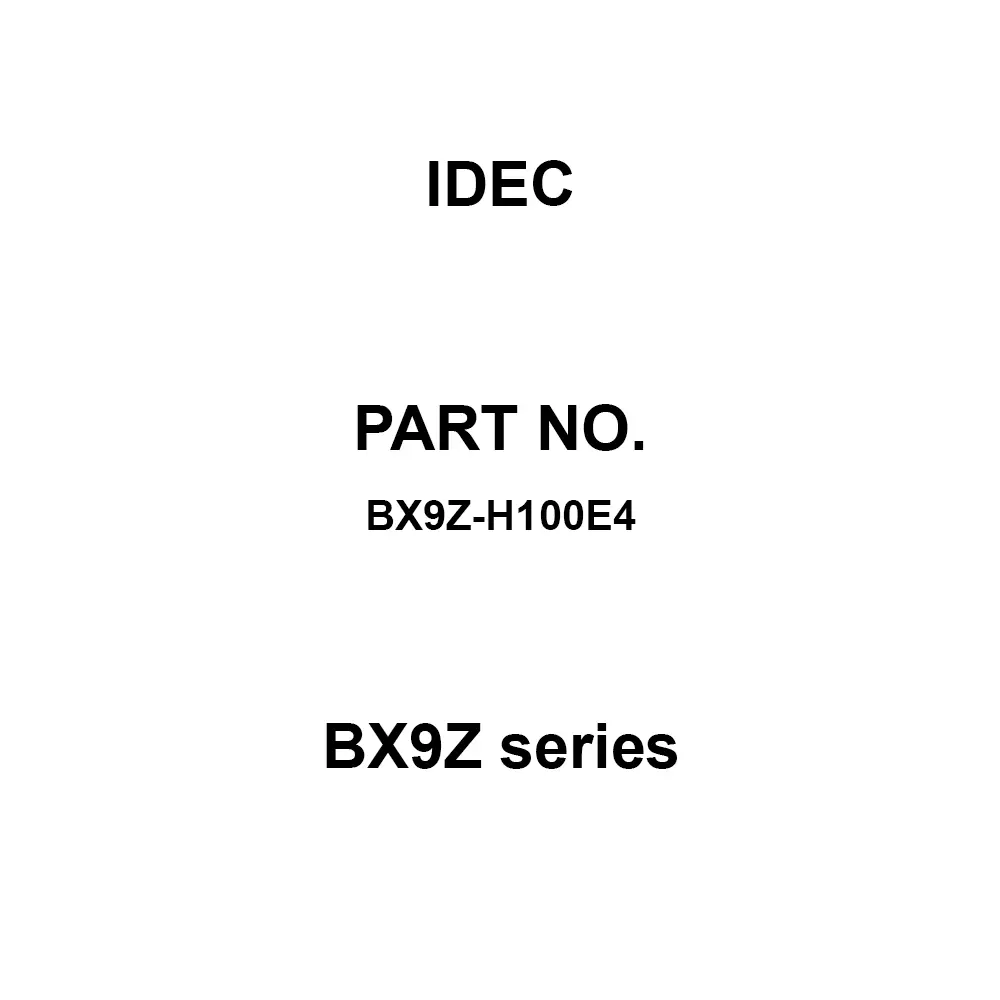 IDEC Bx9Z Series for BX1D-T20A(-S20A), BX1F-T20A(-S20A), BX1D-T10Q(-S10Q), BX1F-T10Q(-S10Q), BX1D-T20P(-S20P), BX1F-T20P(-S20P), BX9Z-H100E4